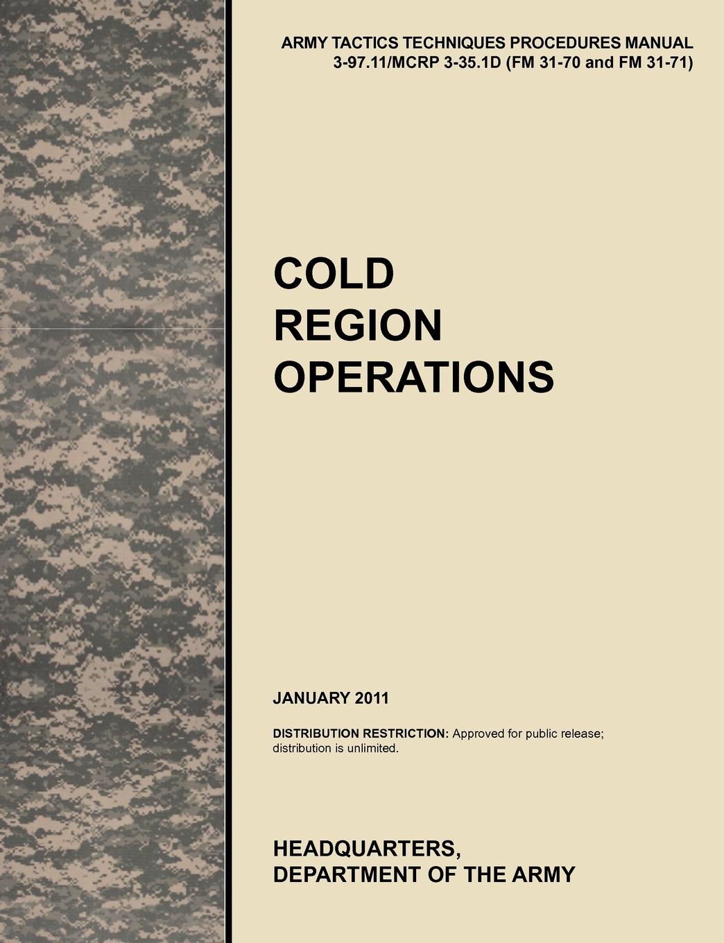 Cold Region Operations. The Official U.S. Army Tactics, Techniques, and Procedures Manual Attp 3-97.11/McRp 3-35.1d (FM 31-70 and FM 31-71), J