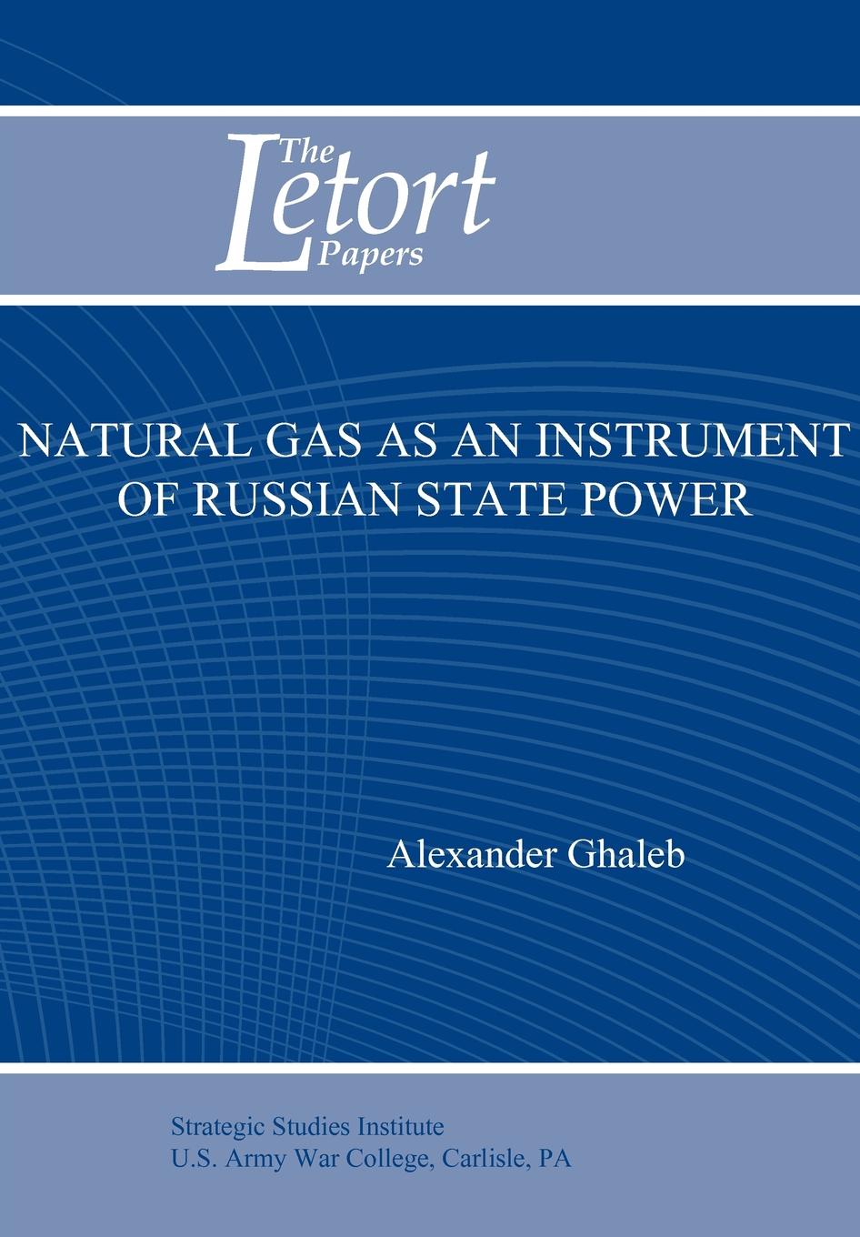 фото Natural Gas as an Instrument of Russian State Power (Letort Paper)