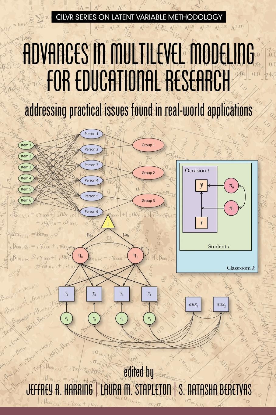 Advances in Multilevel Modeling for Educational Research. Addressing Practical Issues Found in Real-World Applications Advances in Multilevel Modeling for Educational Research. Addressing Practical Issues Found in Real-World Applications