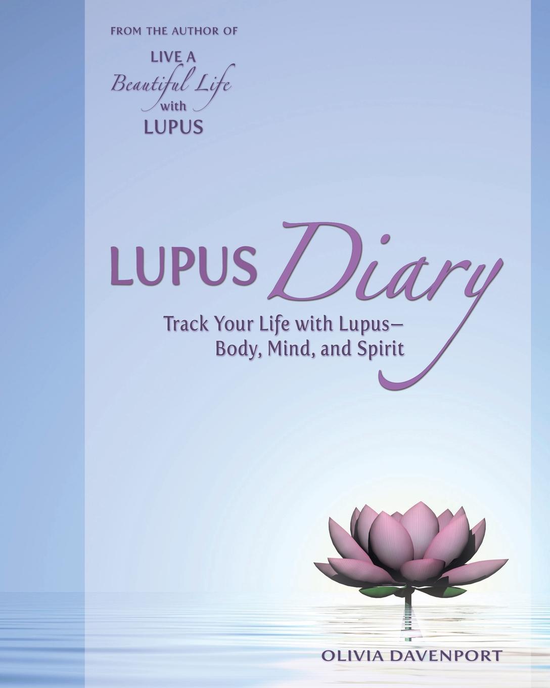 Lupus Diary. Track Your Life with Lupus--Body, Mind, and Spirit