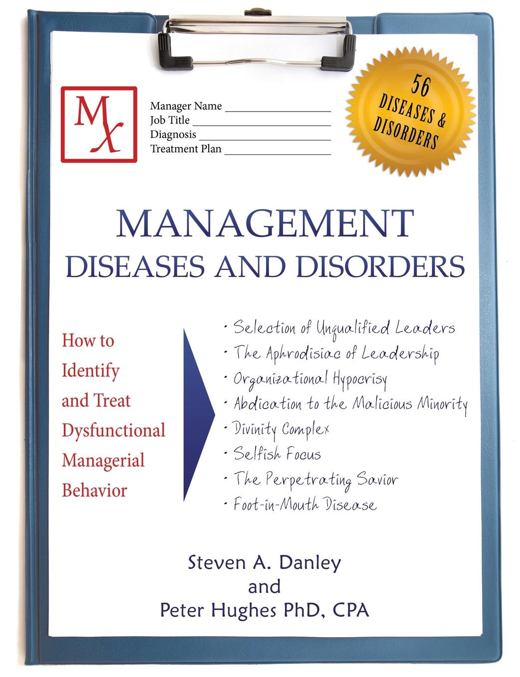 Management Diseases and Disorders. How to Identify and Treat Dysfunctional Managerial Behavior