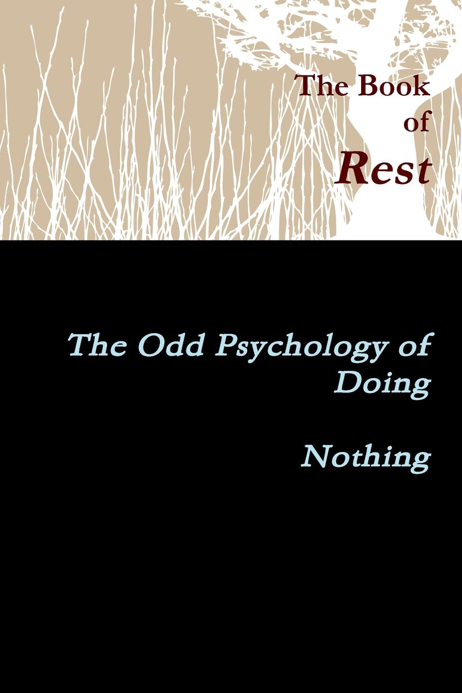 A. J. Marr The Book of Rest The Odd Psychology of Doing Nothing