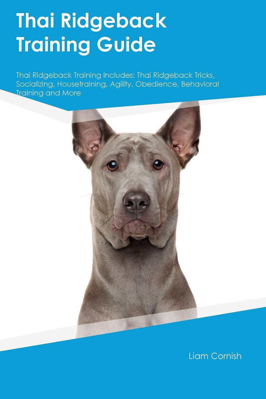 фото Thai Ridgeback Training Guide Thai Ridgeback Training Includes. Thai Ridgeback Tricks, Socializing, Housetraining, Agility, Obedience, Behavioral Training and More