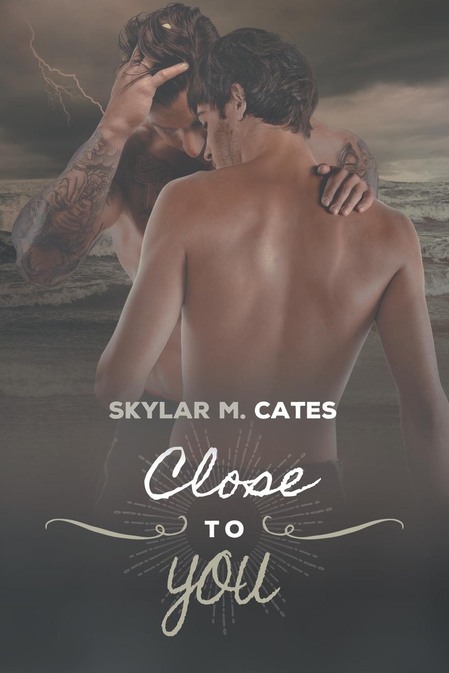 Skylar M. Cates Close to You