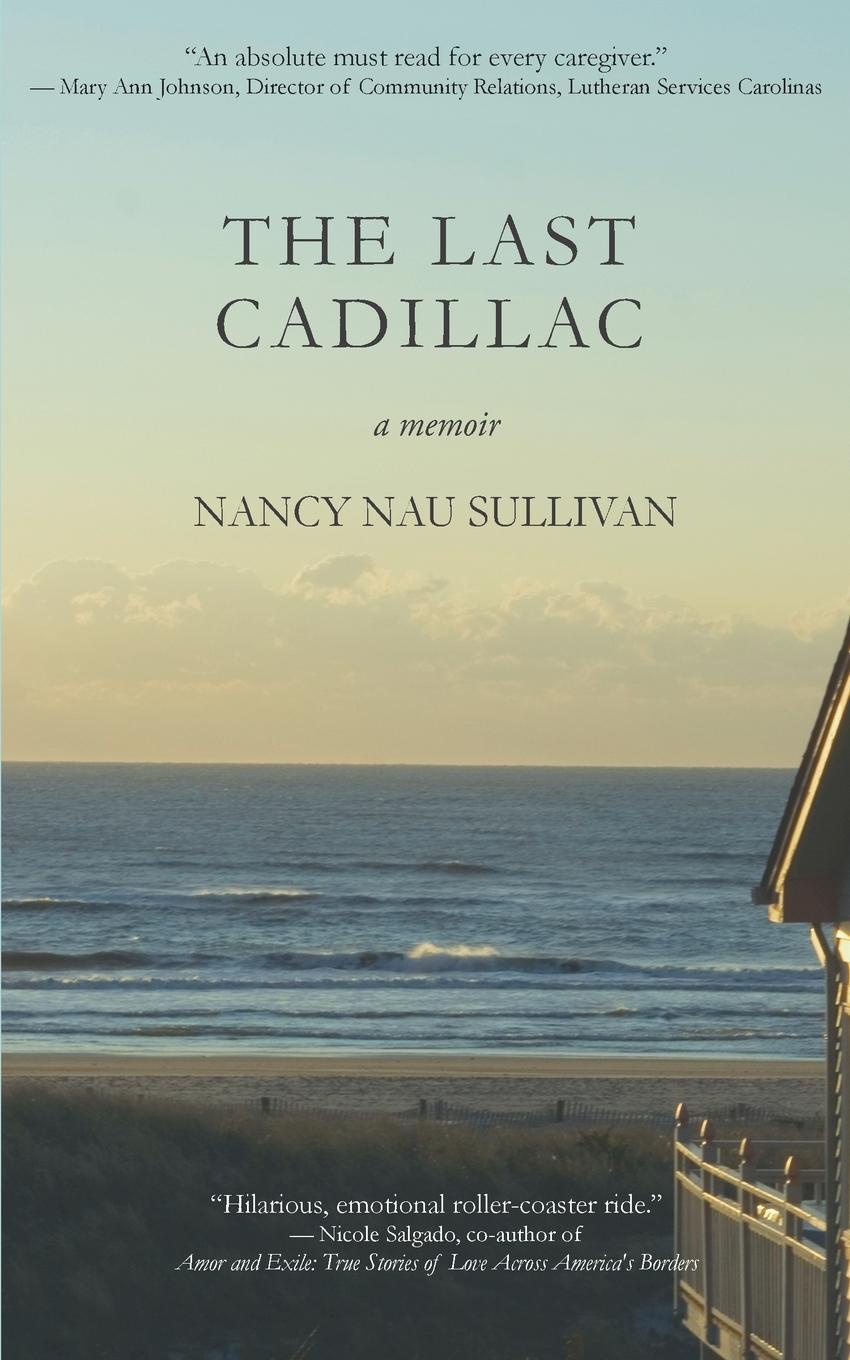 Nancy Sullivan, Nancy Nau Sullivan Last Cadillac. A Memoir