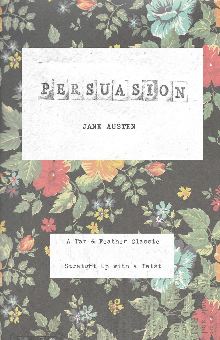 Jane Austen Persuasion. A Tar . Feather Classic, straight up with a twist. jane austen persuasion a tar feather classic straight up with a twist