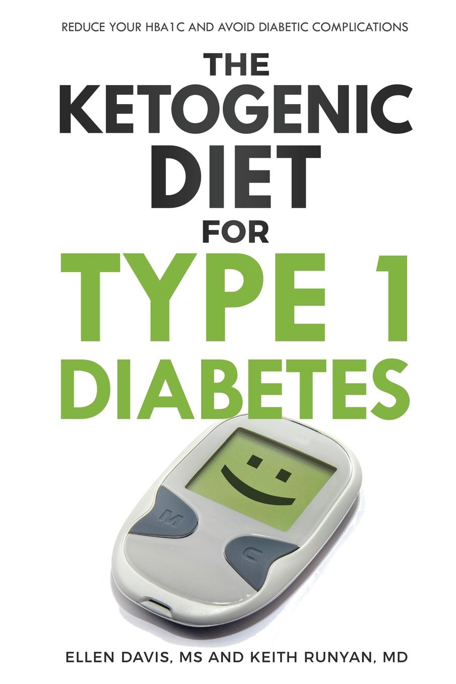 The Ketogenic Diet for Type 1 Diabetes. Reduce Your HbA1c and Avoid Diabetic Complications