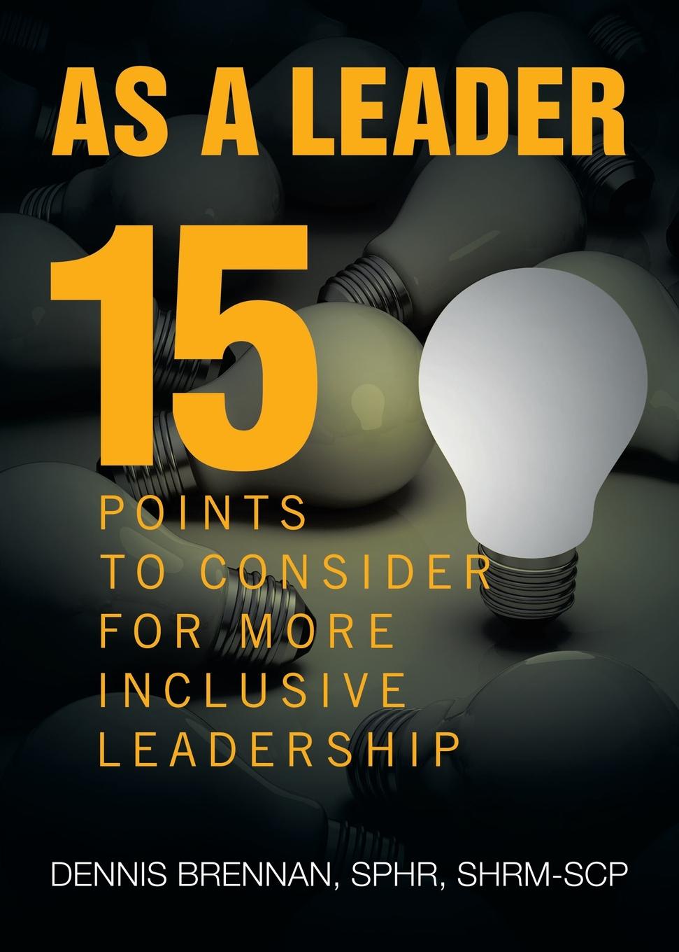 As A Leader. 15 Points to Consider to More Inclusive Leadership