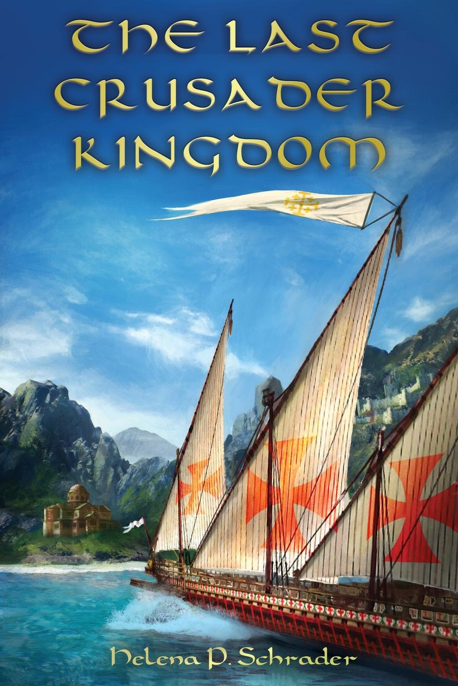Helena P. Schrader The Last Crusader Kingdom. Dawn of a Dynasty in Twelfth-Century Cyprus Helena P. Schrader The Last Crusader Kingdom. Dawn of a Dynasty in Twelfth-Century Cyprus