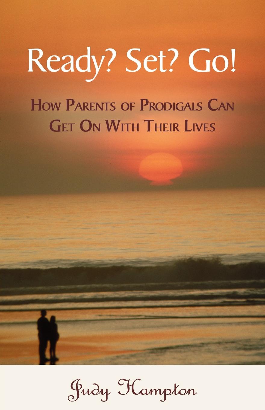 Ready. Set. Go.. How Parents of Prodigals Can Get On With Their Lives