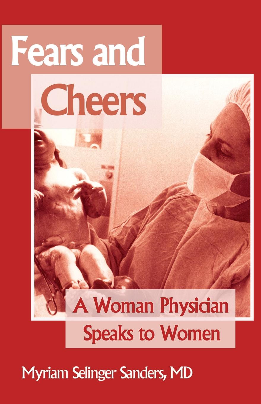 Myriam Selinger Sanders Fears and Cheers. A Woman Physician Speaks to Women