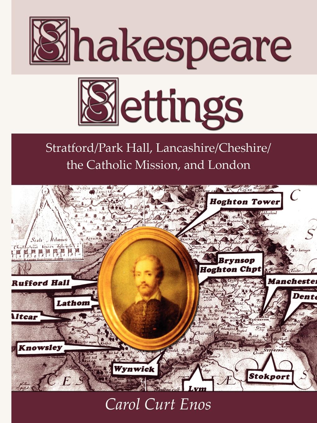 Shakespeare Settings. Stratford / Park Hall, Lancashire / Cheshire / The Catholic Mission, and London