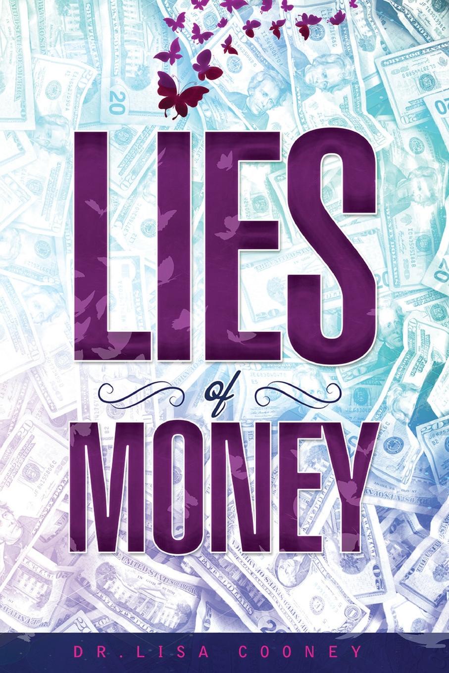 Dr. Lisa Cooney Lies of Money. Who Are You Being.