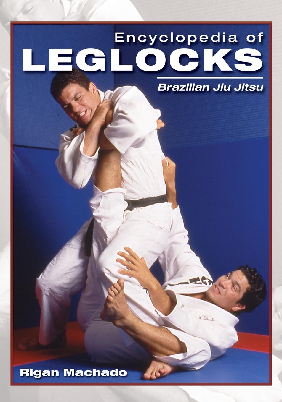 фото Encyclopedia of Leglocks. Brazilian Jiu Jitsu