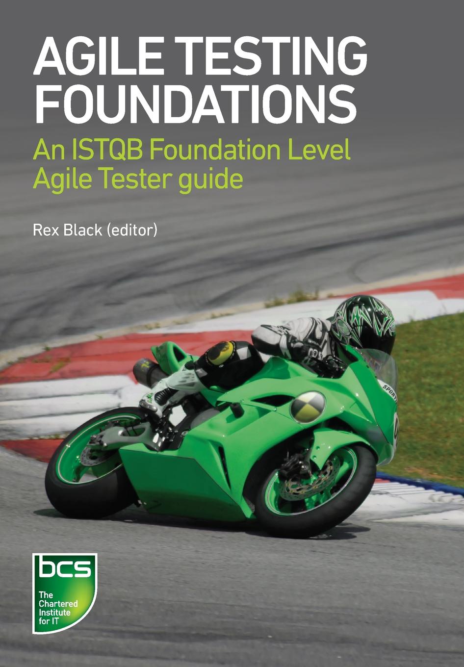 Agile Testing Foundations. An ISTQB Foundation Level Agile Tester guide