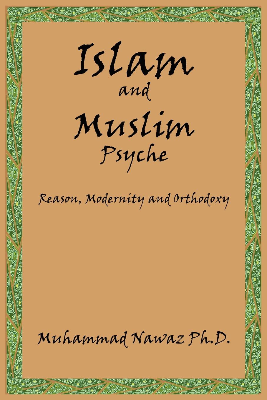 Islam and Muslim Psyche. Reason, Modernity and Orthodoxy