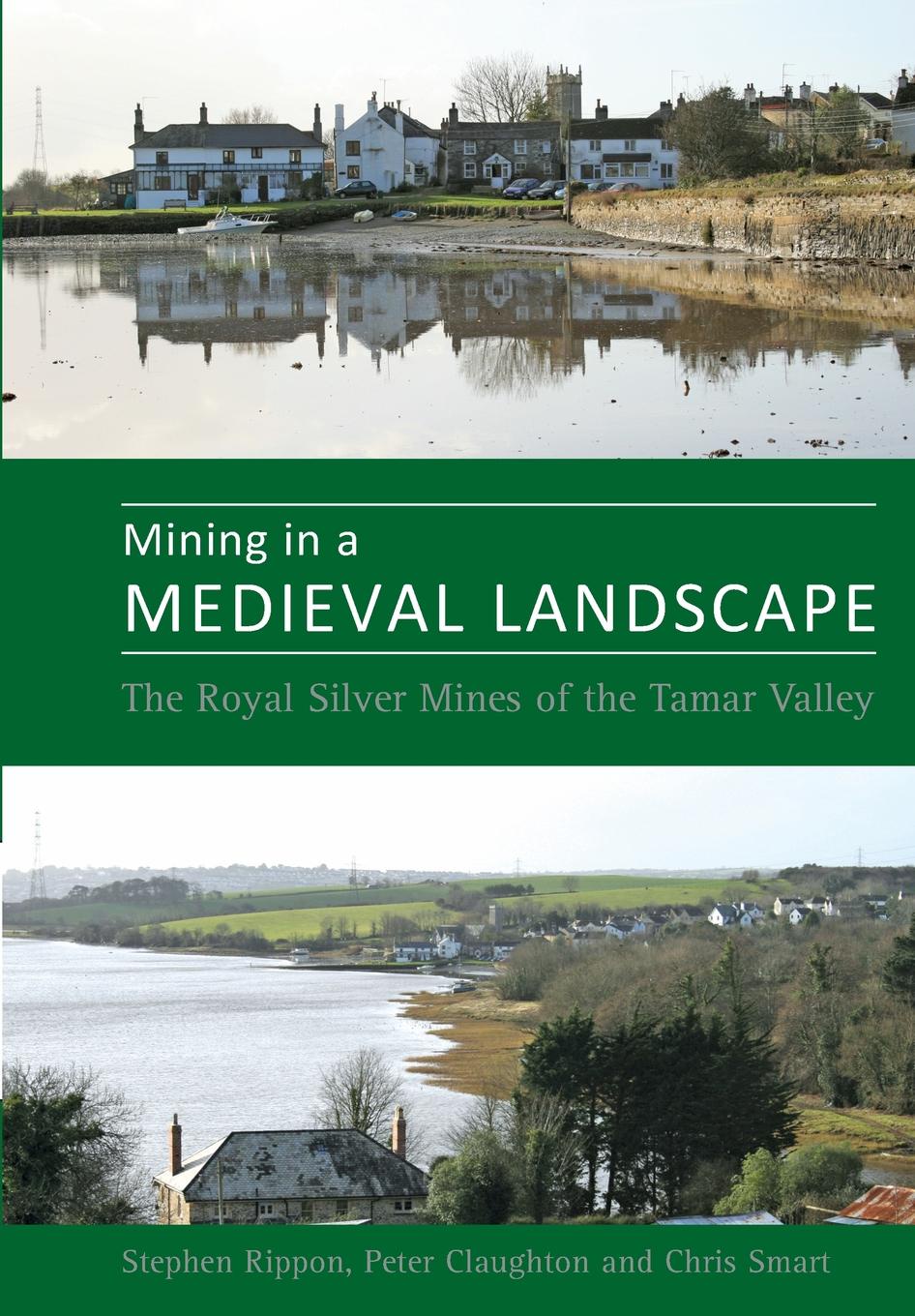 фото Mining in a Medieval Landscape. The Royal Silver Mines of the Tamar Valley