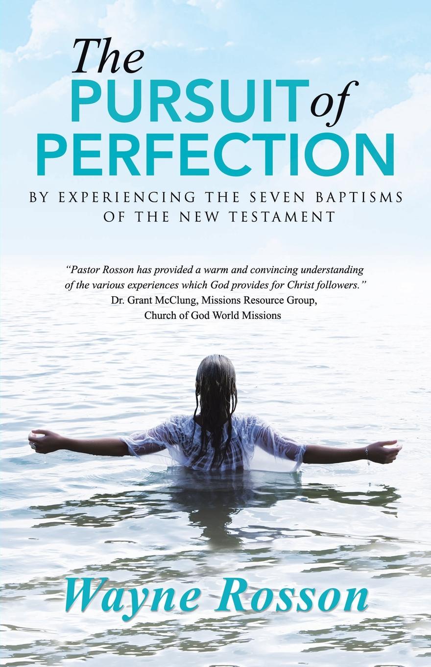 фото The Pursuit of Perfection. By Experiencing the Seven Baptisms of the New Testament