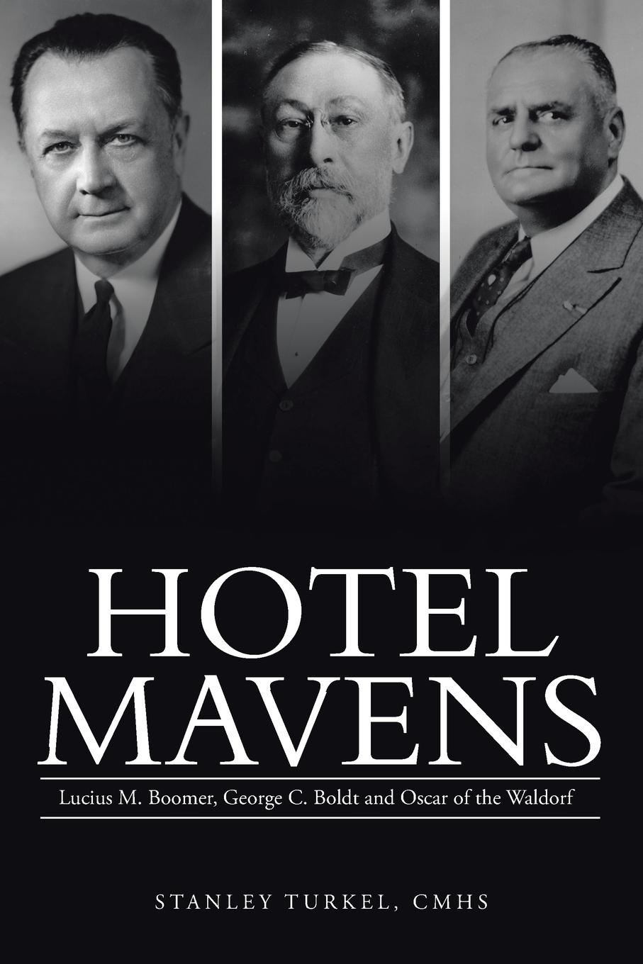 Hotel Mavens. Lucius M. Boomer, George C. Boldt and Oscar of the Waldorf