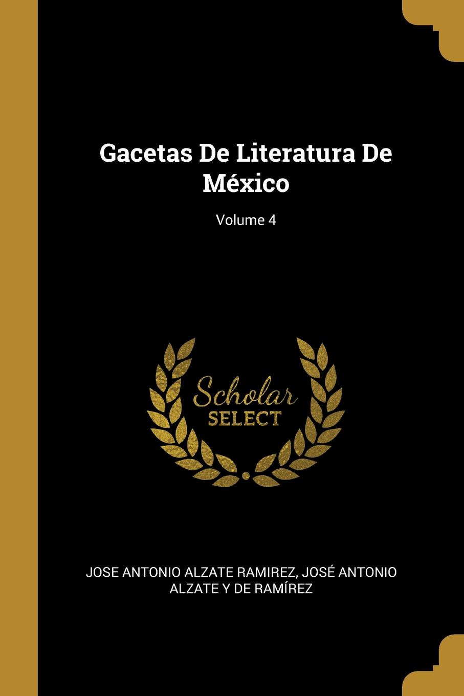 Gacetas De Literatura De Mexico; Volume 4