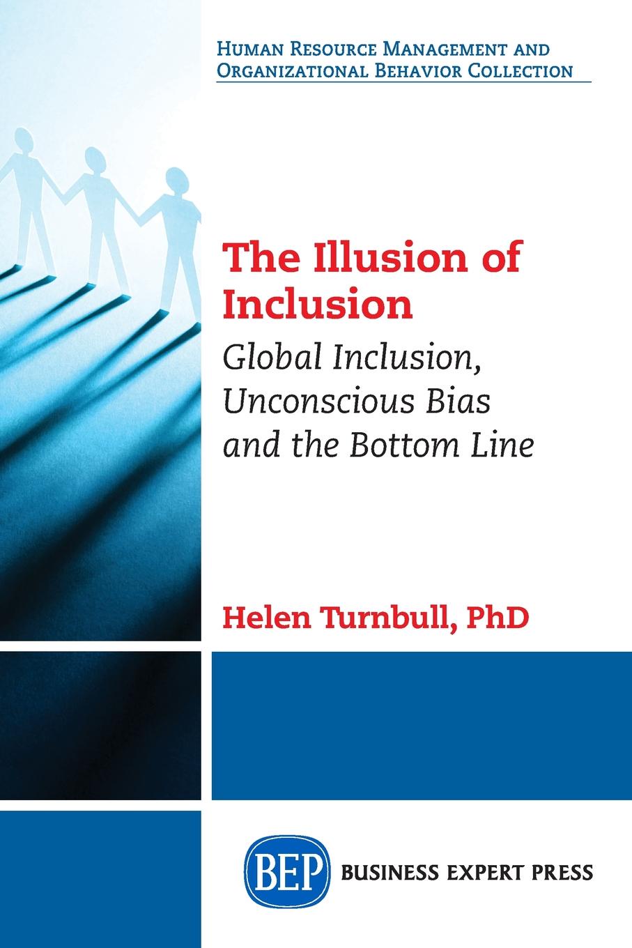 фото The Illusion of Inclusion. Global Inclusion, Unconscious Bias, and the Bottom Line