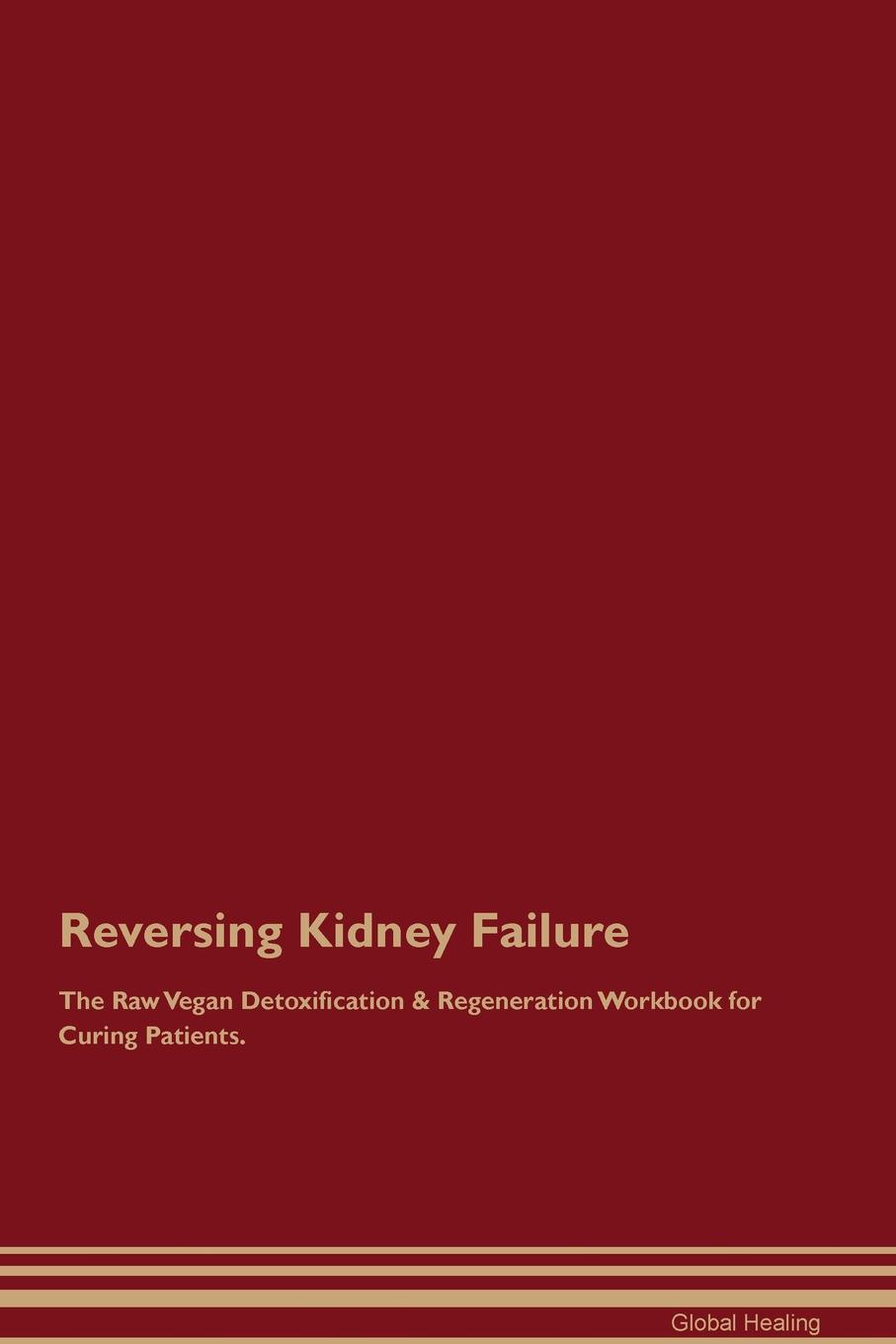 фото Reversing Kidney Failure The Raw Vegan Detoxification . Regeneration Workbook for Curing Patients