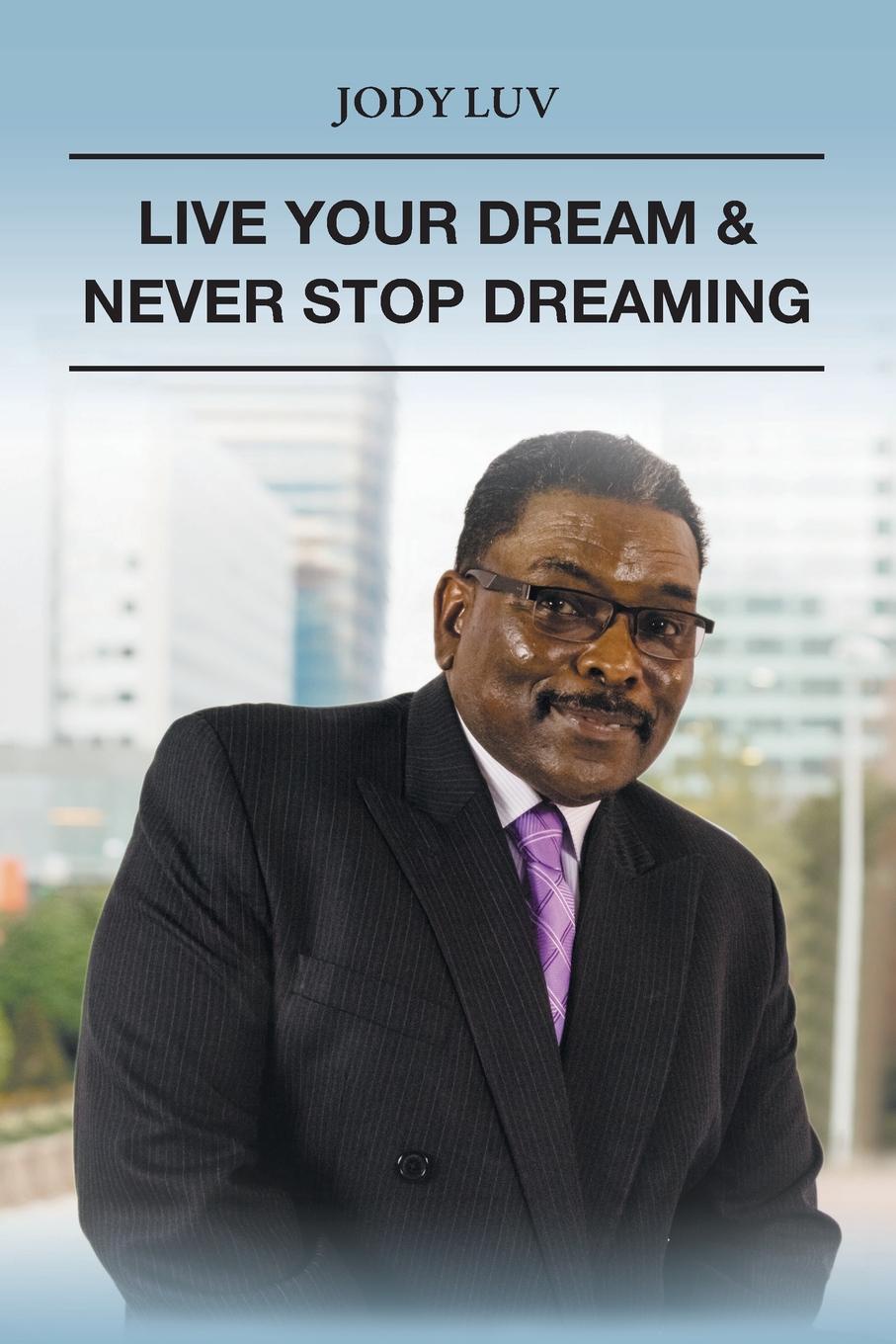 Live Your Dream . Never Stop Dreaming. Never Stop Dreaming