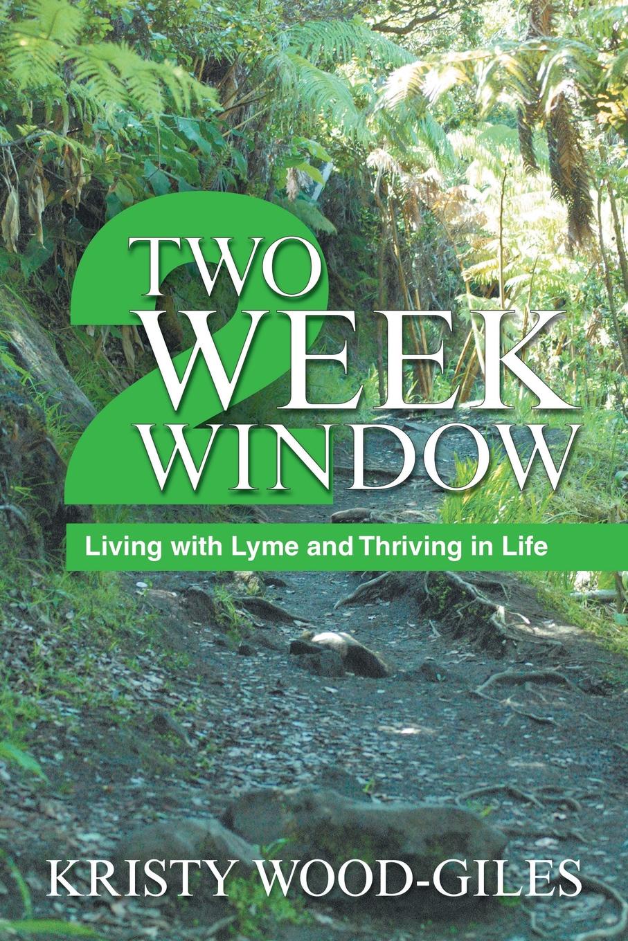 Two Week Window. Living with Lyme and Thriving in Life