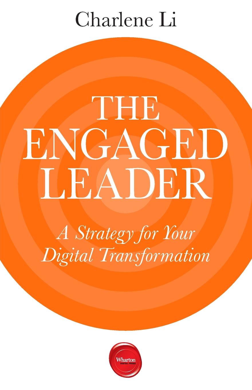 The Engaged Leader. A Strategy for Your Digital Transformation