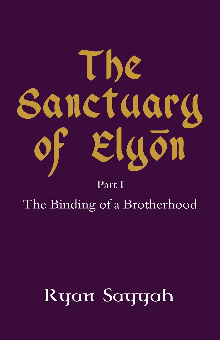 The Sanctuary of Elyon. The Binding of a Brotherhood