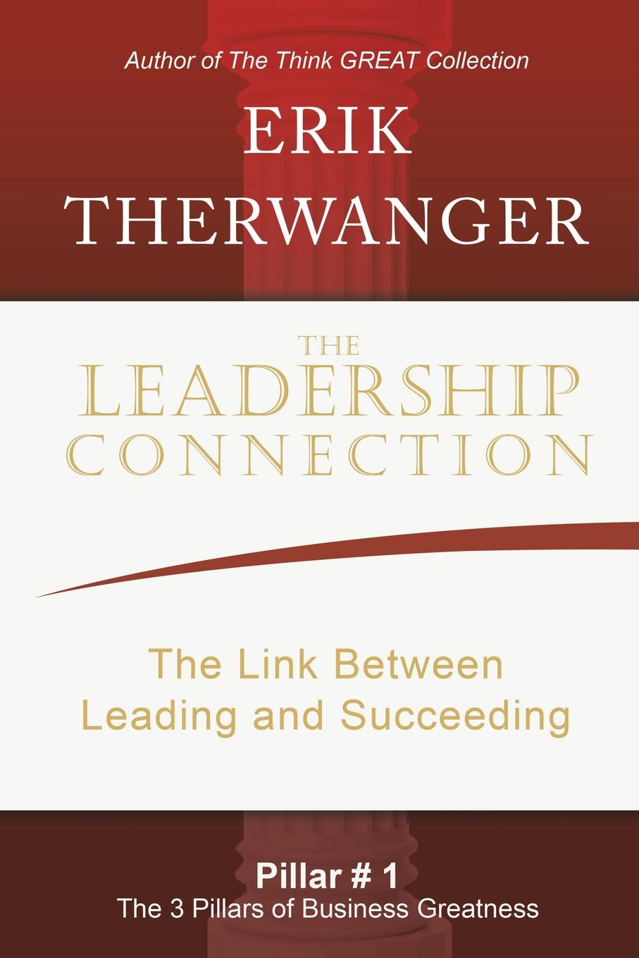 The Leadership Connection. The Link Between Leading and Succeeding