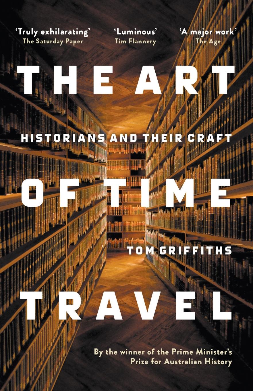 The Art of Time Travel. Historians and Their Craft