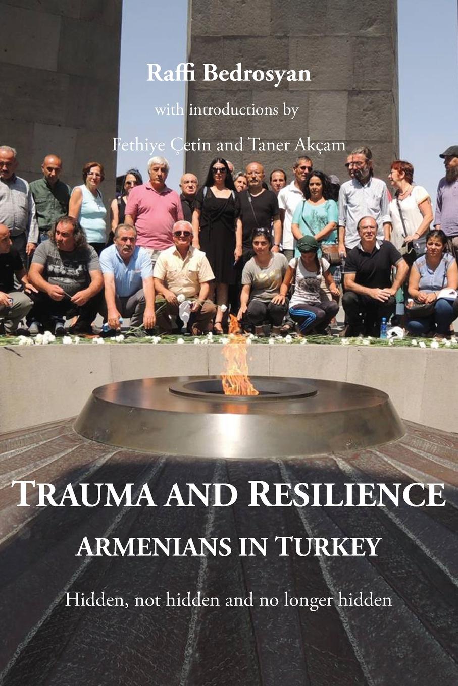 Bedrosyan Raffi Trauma and Resilience. Armenians in Turkey - Hidden, not hidden and no longer hidden Bedrosyan Raffi Trauma and Resilience. Armenians in Turkey - Hidden, not hidden and no longer hidden