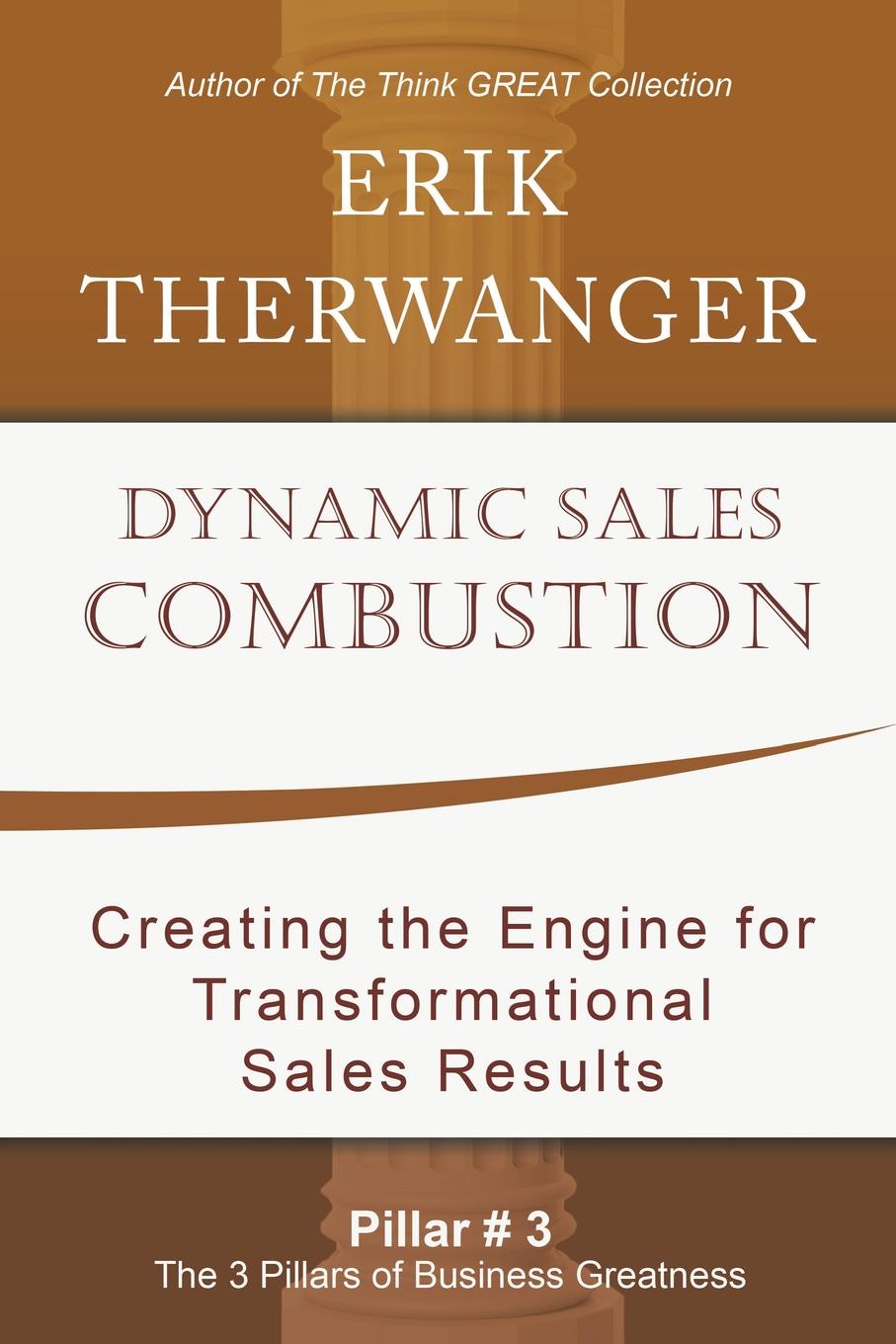 Dynamic Sales Combustion. Creating the Engine for Transformational Sales Results