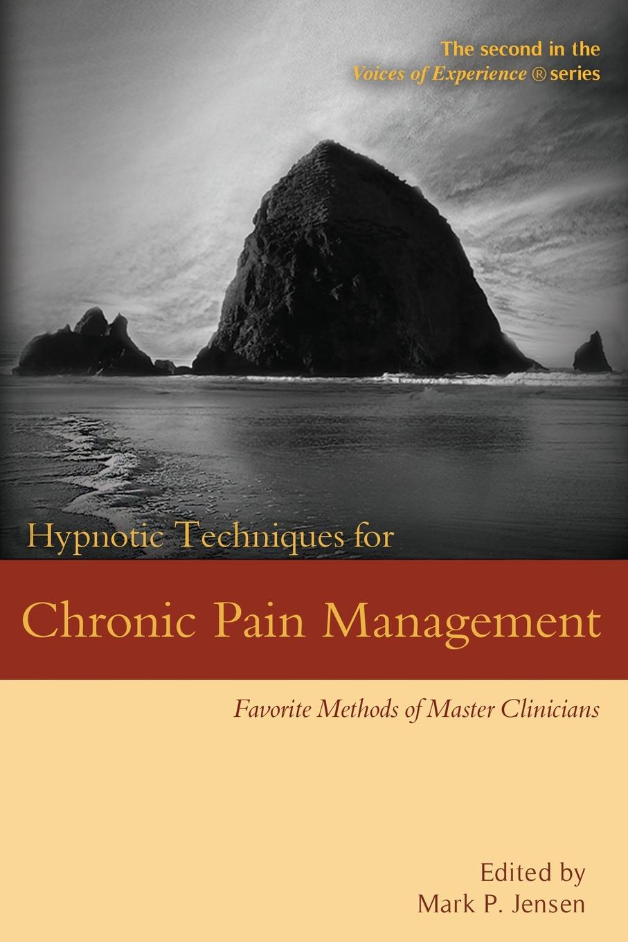 Hypnotic Techniques for Chronic Pain Management. Favorite Methods of Master Clinicians Hypnotic Techniques for Chronic Pain Management. Favorite Methods of Master Clinicians