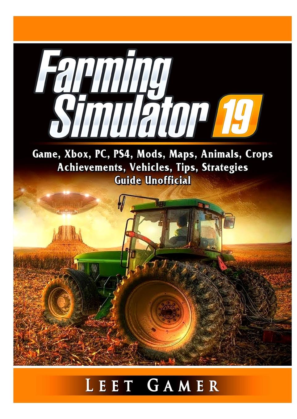 фото Farming Simulator 19 Game, Xbox, PC, PS4, Mods, Maps, Animals, Crops, Achievements, Vehicles, Tips, Strategies, Guide Unofficial