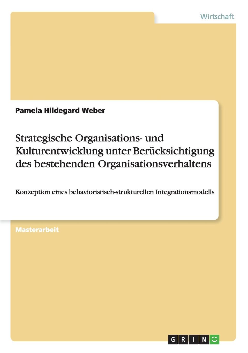 Strategische Organisations- und Kulturentwicklung unter Berucksichtigung des bestehenden Organisationsverhaltens