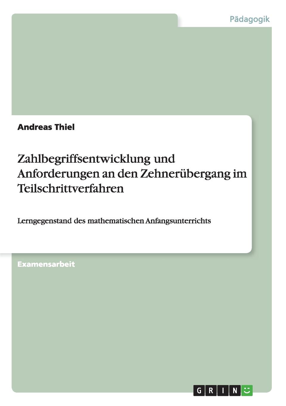 Zahlbegriffsentwicklung und Anforderungen an den Zehnerubergang im Teilschrittverfahren