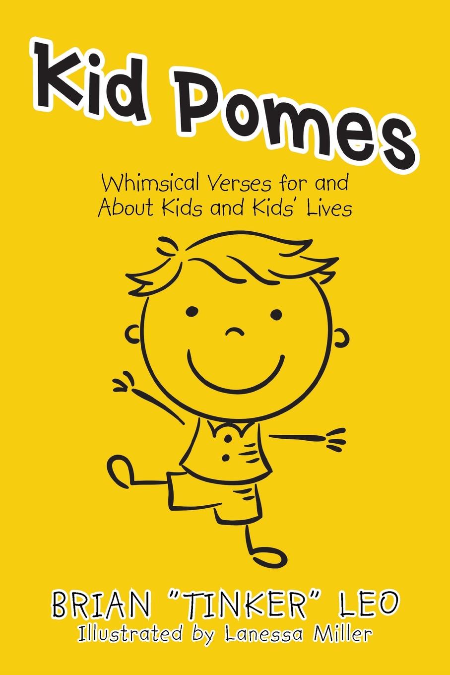 Kid Pomes. Whimsical Verses for and About Kids and Kids. Lives