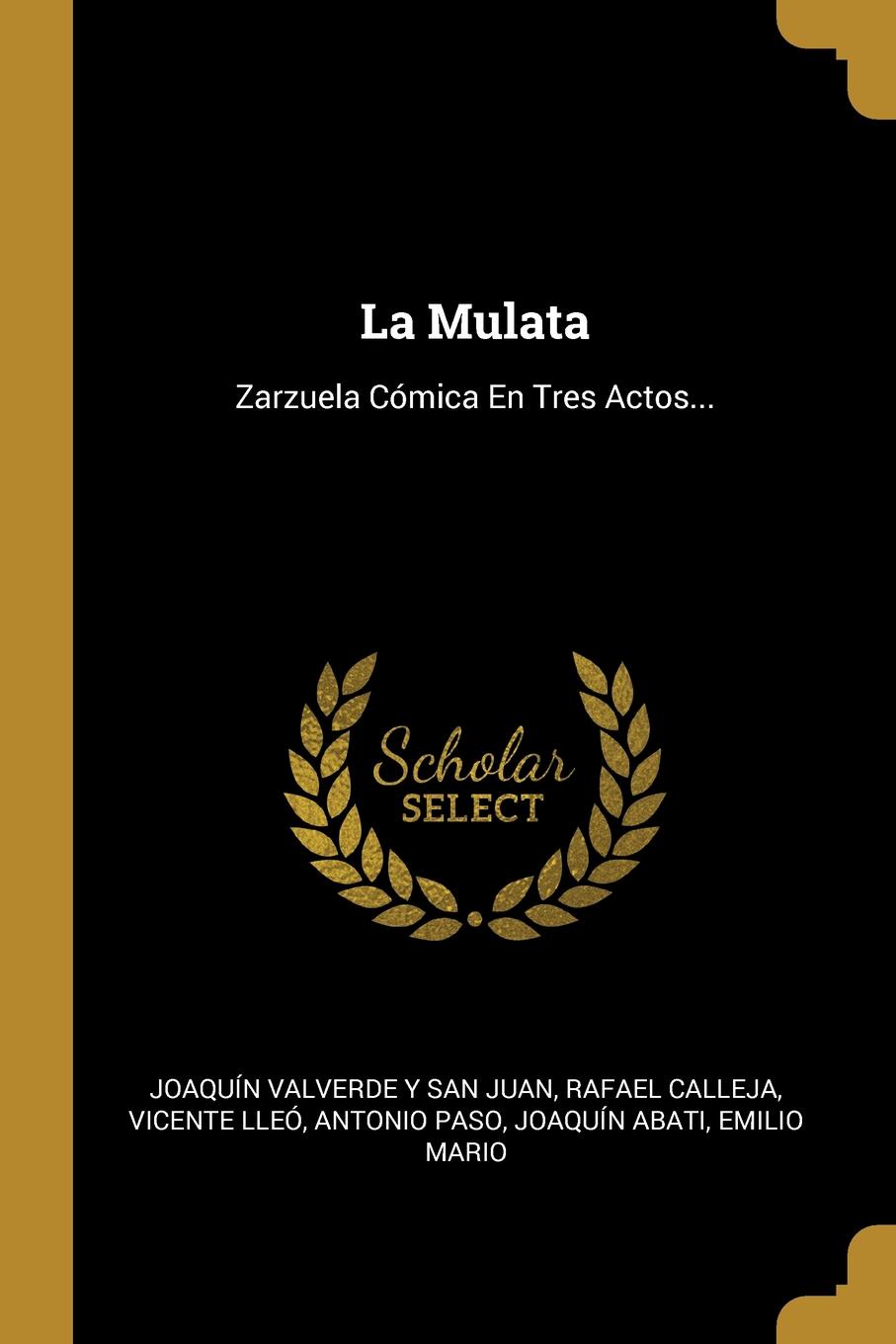 La Mulata. Zarzuela Comica En Tres Actos...