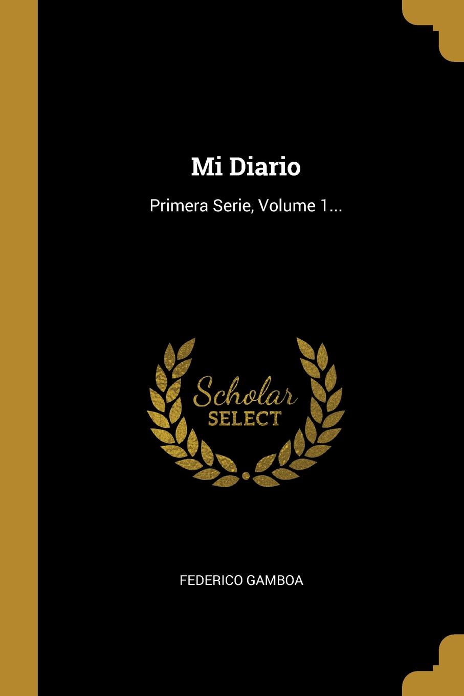 Mi Diario. Primera Serie, Volume 1...