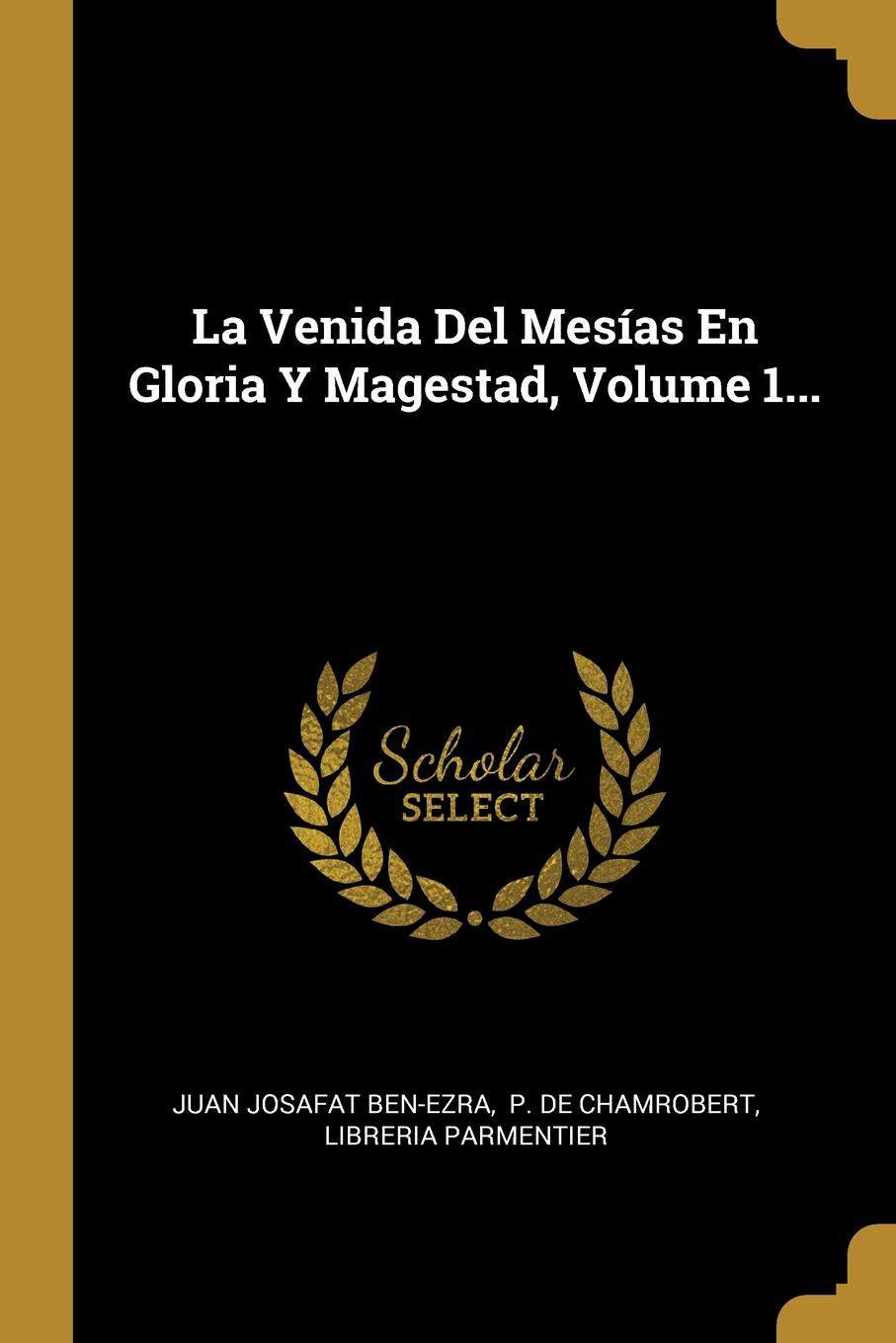La Venida Del Mesias En Gloria Y Magestad, Volume 1...