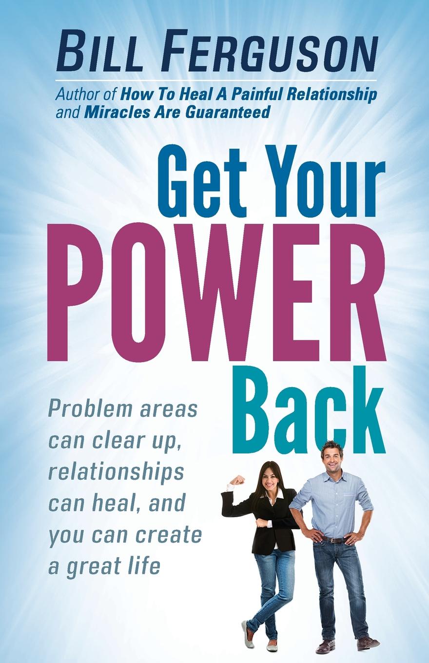 Get Your Power Back. Problem areas can clear up, relationships can heal, and you can create a great life