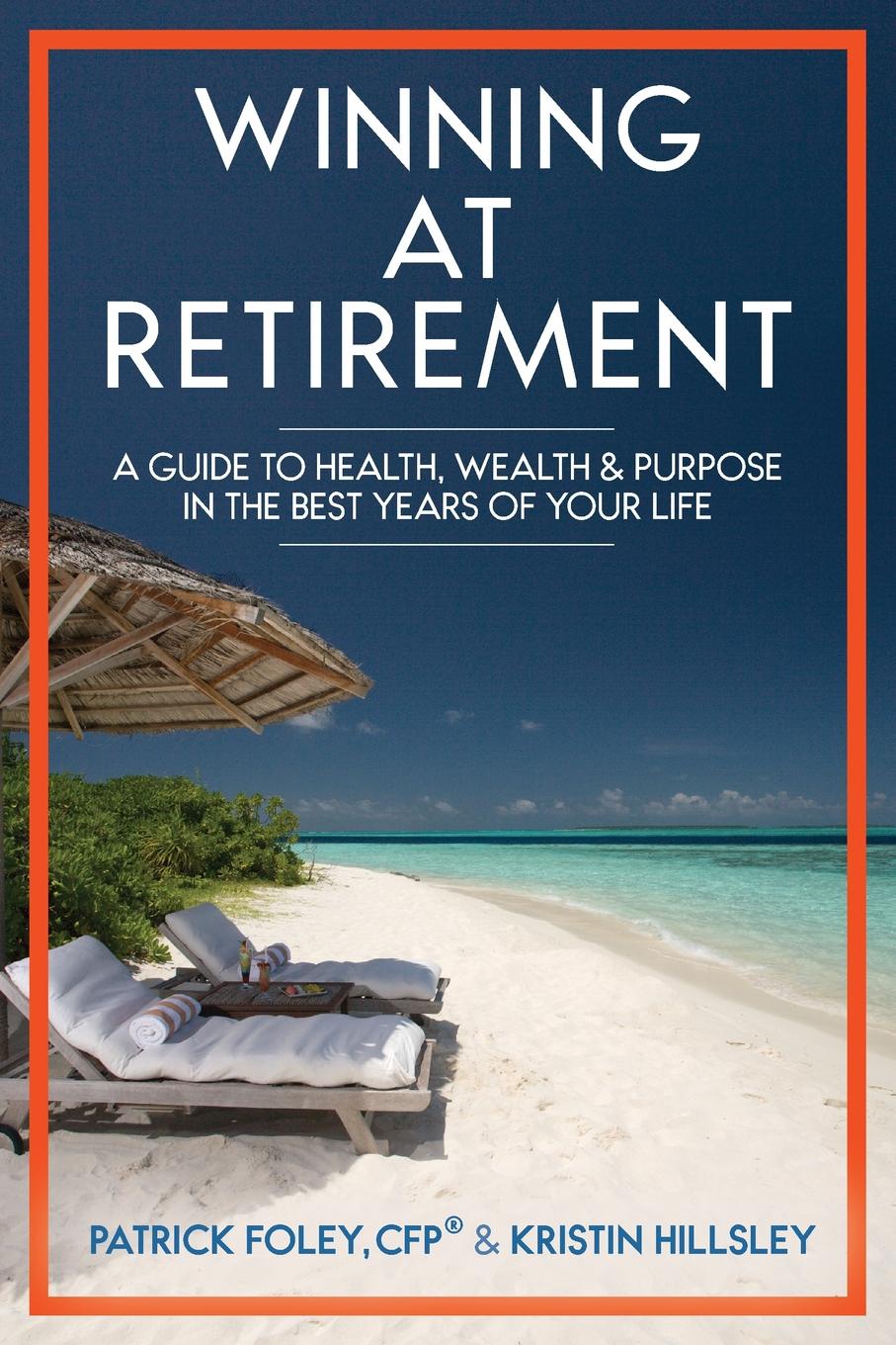 фото Winning at Retirement. A Guide to Health, Wealth . Purpose in the Best Years of Your Life