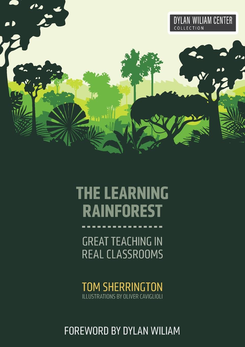 The Learning Rainforest. Great Teaching in Real Classrooms