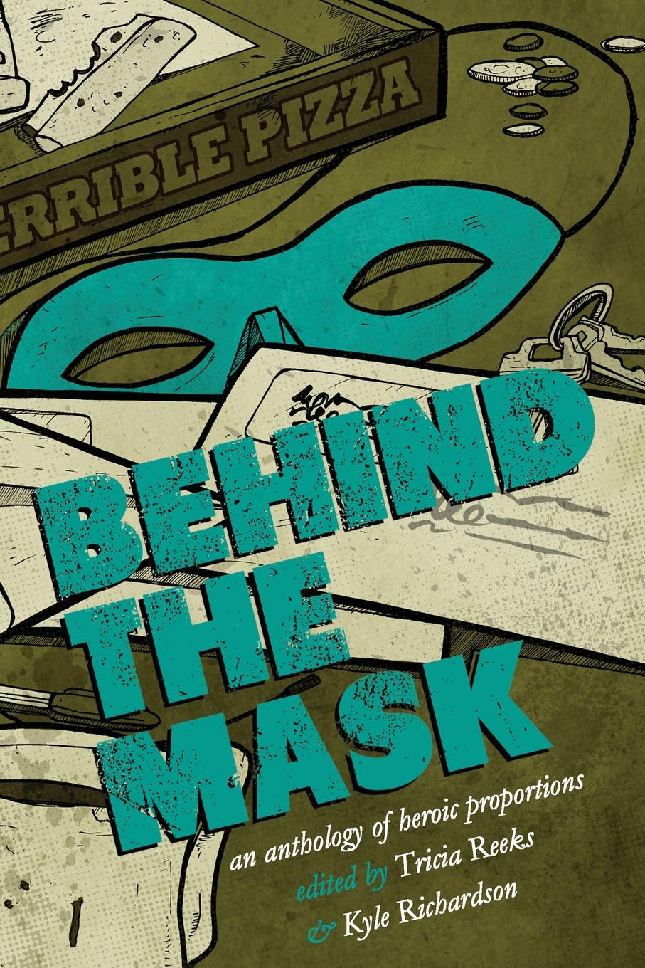 Behind the Mask. An Anthology of Heroic Proportions