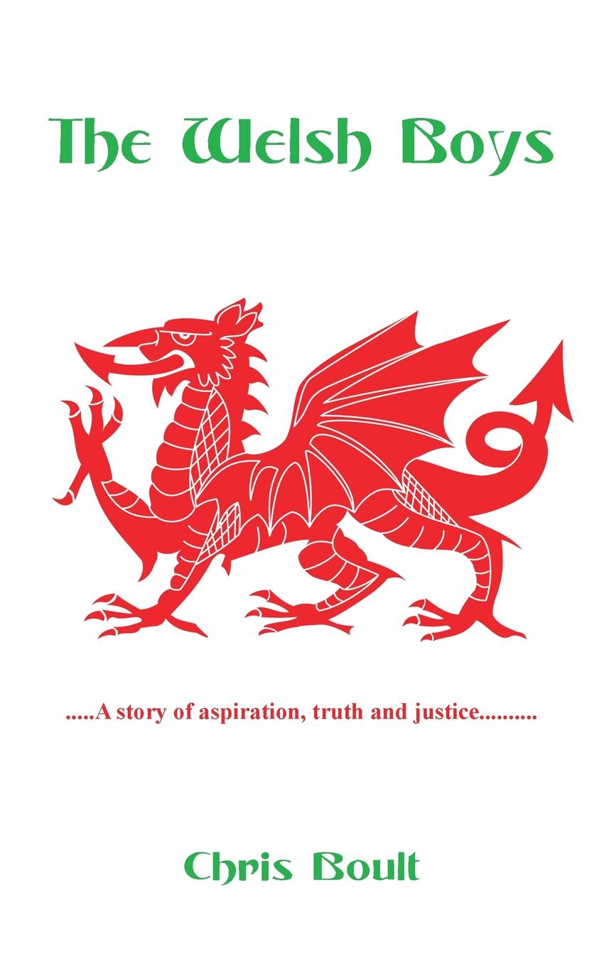 The Welsh Boys. A story of aspiration, truth and justice