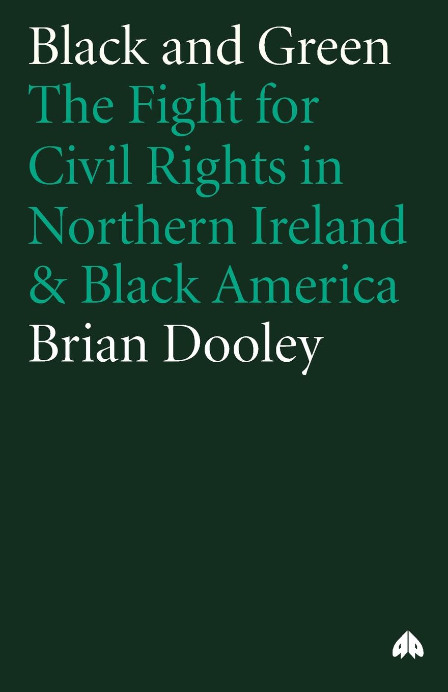 Black And Green. The Fight For Civil Rights In Northern Ireland . Black America