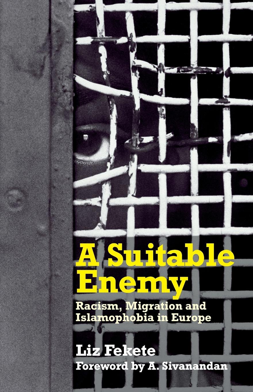 A Suitable Enemy. Racism, Migration And Islamophobia In Europe