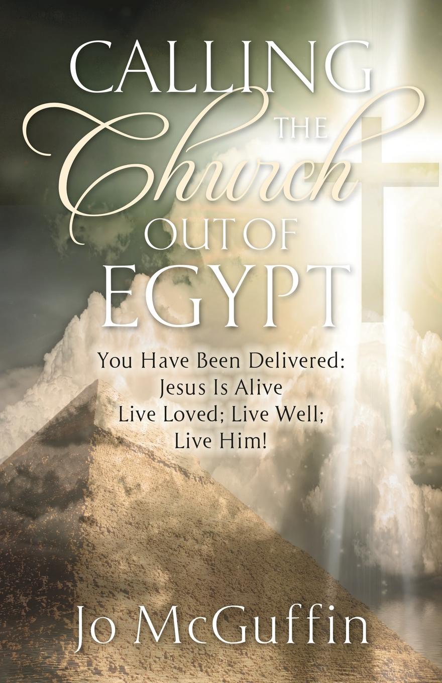 Calling The Church Out Of Egypt. You Have Been Delivered: Jesus is Alive Live Loved: Live Well: Live Him.